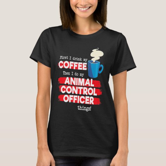 Animal Control Officer and Coffee T-shirt (Voorkant)