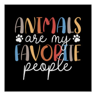 Animals Are My Favorite People Funny Animal Lover Perfect Poster