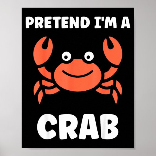 Animals Funny Crabs Quote Pretend I'm A Crab  Poster (Voorkant)