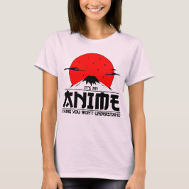 Anime ding dat je niet zult begrijpen Cool otaku k T-shirt