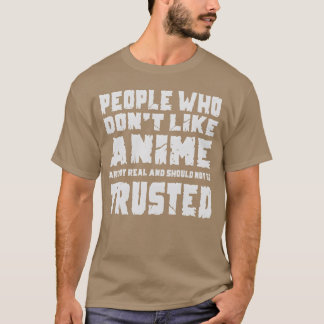 Anime Mensen die geen anime leuk vinden T-shirt