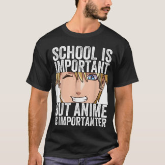Anime Merch School Is Belangrijk Maar Anime is vri T-shirt