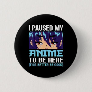Anime Otaku ik heb mijn dier gepauzeerd om hier te Ronde Button 5,7 Cm