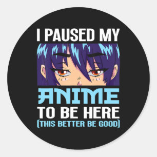 Anime Otaku ik heb mijn dier gepauzeerd om hier te Ronde Sticker