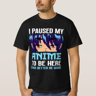 Anime Otaku ik heb mijn dier gepauzeerd om hier te T-shirt