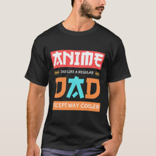 Anime Otaku Vaderdag Anime Pap Behalve Way Cool T-shirt