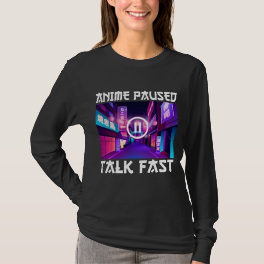 Anime Paused Talk Fast T-shirt (Voorkant)