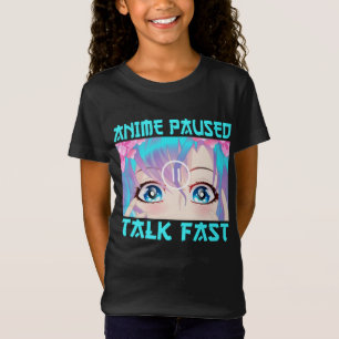 Anime Paused Talk Fast T-shirt