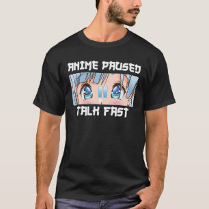 Anime Paused Talk Fasts Anime Art Girls Animee Lo T-shirt