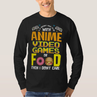Anime Video Games of Food, of ik geef er niets om T-shirt