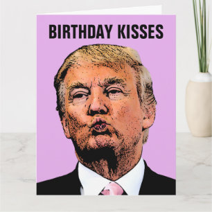 ANNIVERSAIRE KISS DONALD TRUMP GRANDE CARTE DE SAL