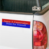 Annoy a Conservative:Denk voor jezelf Bumpersticker (Op Truck)
