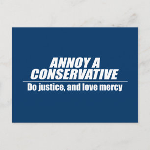 Annoy a Conservative - doe gerechtigheid Briefkaart
