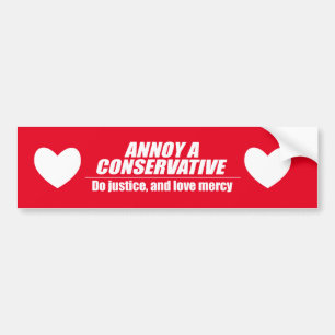 Annoy a Conservative - doe gerechtigheid Bumpersticker