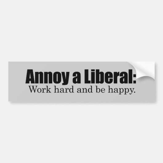 Annoy a LIbearl - Werk hard en wees blij Bumpersticker (Voorkant)