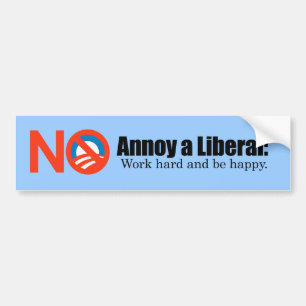 Annoy a LIbearl - Werk hard en wees blij Bumpersticker