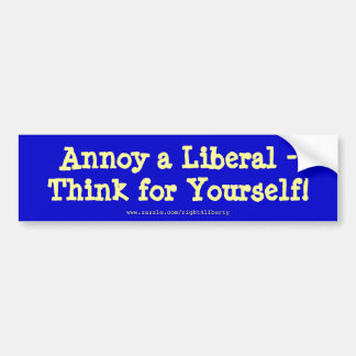 Annoy a Liberal, denk voor jezelf! Bumpersticker