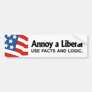 Annoy a Liberal - gebruik feiten en logica Bumpersticker