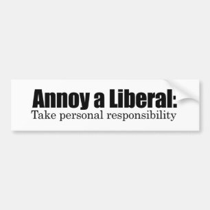 Annoy a Liberal - neem verantwoordelijkheid Bumpersticker