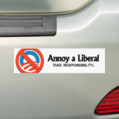 Annoy a Liberal - neem verantwoordelijkheid Bumpersticker (Op auto)