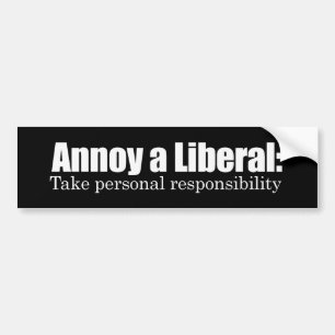 Annoy a Liberal - neem verantwoordelijkheid op de Bumpersticker