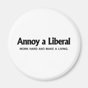 Annoy a Liberal - Werk hard en zorg dat je leeft Magneet