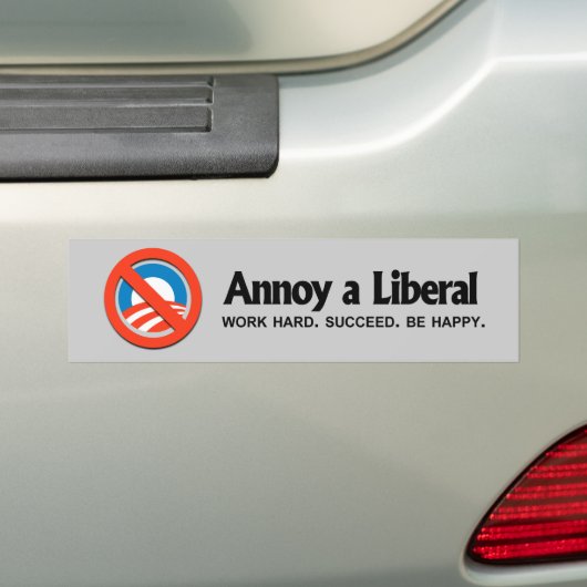 Annoy a Liberal - Werk hard. Geslaagd. Wees blij Bumpersticker (Op auto)