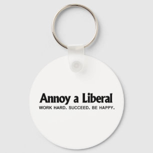 Annoy a Liberal - Werk hard. geslaagd. Wees blij Sleutelhanger