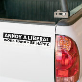 ANNOY A LIBERAL WORK HARD EN BE HAPPY Conservati Bumpersticker (Op Truck)
