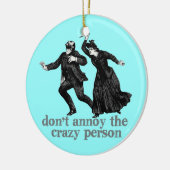 Annoy de Crazy Peron niet doen Keramisch Ornament (Links)