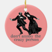 Annoy de Crazy Peron niet doen Keramisch Ornament (Achterkant)