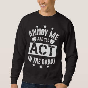 Annoy me en jij doen mee in het donkere theater trui