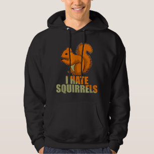 Annoying Garden I Hate Squirrels Funny Gift idea Hoodie