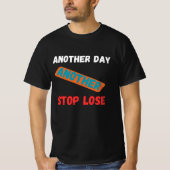 Another Day Another Stop Loss Trading Quote T-shirt (Voorkant)