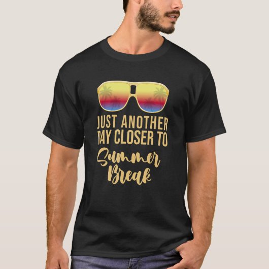 Another Day Closer To Summer Break Teacher Summer  T-shirt (Voorkant)