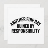 Another Fine Day Ruined by Responsibility Funny  Kaart (Voorkant / Achterkant)