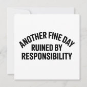 Another Fine Day Ruined by Responsibility Funny  Kaart (Voorkant)