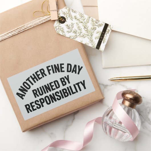 Another Fine Day Ruined by Responsibility Funny Rechthoekige Sticker (Geschenken)