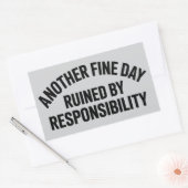Another Fine Day Ruined by Responsibility Funny Rechthoekige Sticker (Envelop)
