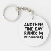 Another Fine Day Ruined by Responsibility Sleutelhanger (Voorkant)