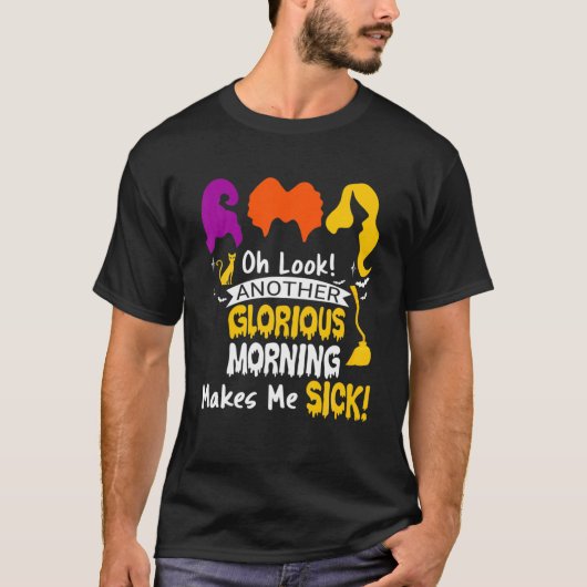 Another Glorious Morning Makes Me Sicks Halloween T-shirt (Voorkant)