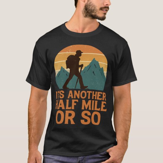 Another Half Mile Hiking Hiker Mountain Backpacker T-shirt (Voorkant)