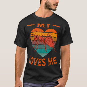 Ant Lovers My Ant Loves Me Loved beroemd gemaakt d T-shirt