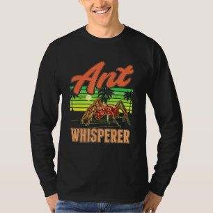 Ant Whisperer Ant Boerderij Anthill Ant T-shirt