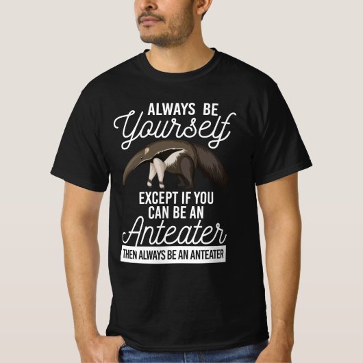 Anteater, wees altijd jezelf t-shirt (Voorkant)