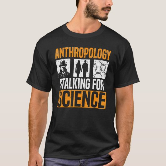 Anthropology Stalking For Science Anthropologist 1 T-shirt (Voorkant)