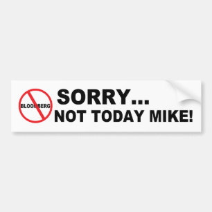 Anti-Bloomberg Not Today Mike Bumpersticker