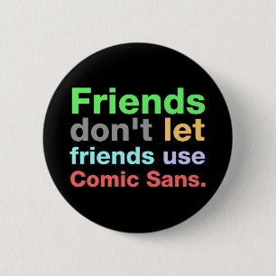 Anti-Comic Sans Font Ronde Button 5,7 Cm