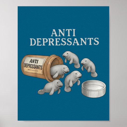 Anti Depressants Manatees  Poster (Voorkant)