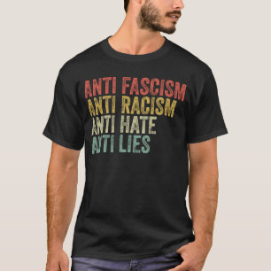 Anti Fascisme Anti Racisme Anti Haat Anti Leugens T-shirt